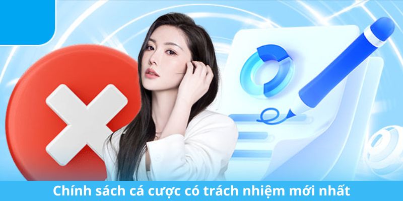 Chính sách cá cược có trách nhiệm mới nhất