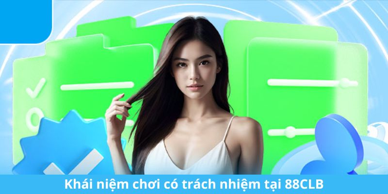 Khái niệm chơi có trách nhiệm tại 88CLB